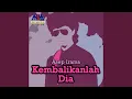 Kembalikanlah Dia