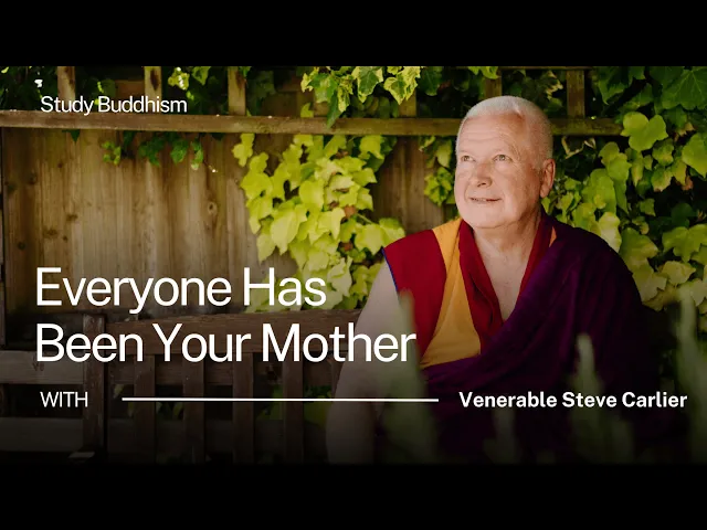 Everyone Has Been Your Mother: Buddhist Teachings on Compassion | Venerable Steve Carlier