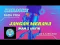 Download Lagu MUSIK KARAOKE || JANGAN MERANA || IMAM S ARIFIN || NADA PRIA || LAGU DANGDUT ORIGINAL VIRAL