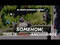 Somehow This is Still Anchorage