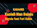 Rayola feat Feri Kalex - Kasiah Nan Balalu KARAOKE MINANG TERBARU