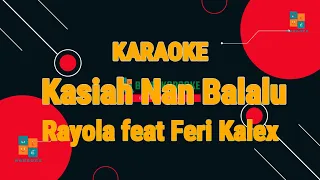 Download Rayola feat Feri Kalex - Kasiah Nan Balalu KARAOKE MINANG TERBARU MP3