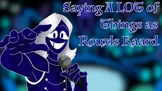 Saying A LOT of Things as Rouxls Kaard