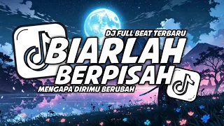 dj biarlah berpisah slow beat full song terbaru 2025 mengapa dirimu berubah