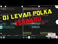 Download Lagu DJ LEVAN POLKA TERBARU || HOLEAM REMIX
