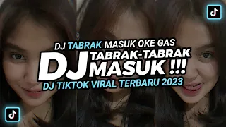 Download DJ TABRAK TABRAK MASUK‼️ DJ OKE GAS OKE GAS TAMBAH 2 TORANG GAS‼️ DJ TIKTOK TERBARU 2023 MP3