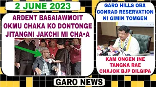 Download Garo News 2 June 2023| Ardent Basamoit Okkimu chakani jaman Mi cha•jok jitang dua aro CM Conrad MP3