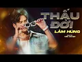 Download Lagu Thấu Đời - Lâm Hùng | Ta đếm tuổi ta trên môi thoáng qua hơn nửa đời người !!!