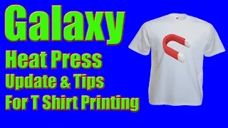 galaxy heat press update and tips and tricks for t shirt printing