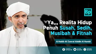 Download Realita Hidup Memang Penuh Susah, Sedih, Musibah dan Fitnah | Habib Ali Zaenal Abidin Al Hamid MP3