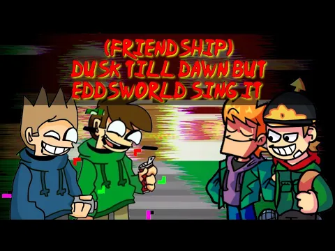 Download MP3 Friendship - Dusk Till Dawn but Eddsworld sing it (Friday Night Funkin)