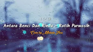 Download Antara Benci Dan Rindu {Lirik} - Ratih Purwasih || Cover by Michela Thea MP3