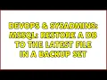 DevOps SysAdmins MSSQL Restore a DB to the latest file in a backup set