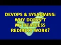 DevOps SysAdmins Why doesn t my htaccess redirect work 2 Solutions