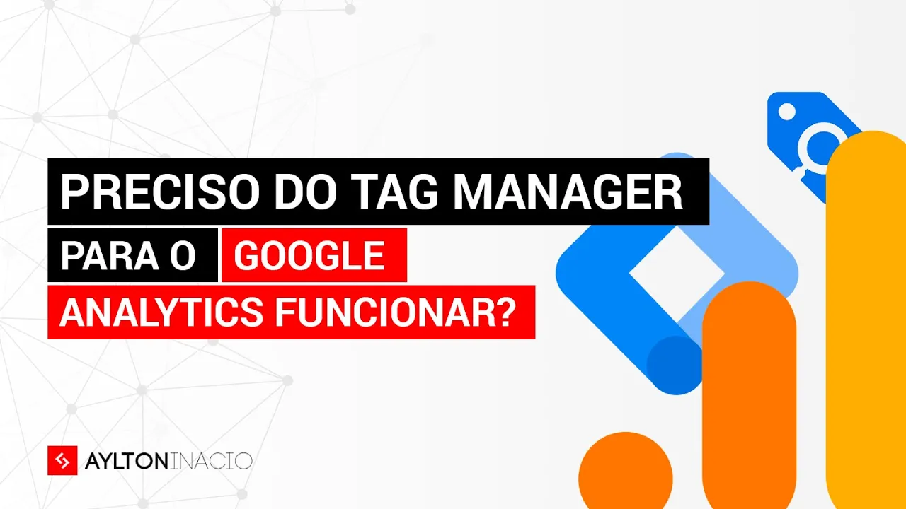O Google Analytics (GA4) precisa do Tag Manager (GTM)?