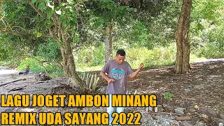 Download LAGU JOGET AMBON TERBARU MINANG REMIX UDA SAYANG 2022 MP3