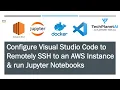 Connect EC2 instance to VSCode using remote ssh and run jupyter Notebooks Step by Step Demo 2022