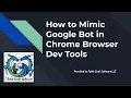 How to Mimic Google Bot in Chrome Browser Dev Tools