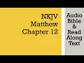 Matthew 12 - NKJV Bible Text