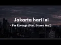 Download Lagu Jakarta hari ini - For Revenge (Feat. Stereo Wall) lirik lagu | Akhirnya ku menyerah...