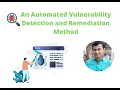 An Automated Vulnerability Detection and Remediation Method for Software Security PaperPresentation