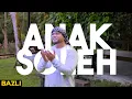 Download Lagu Anak Soleh - Bazli Cover (Lagu Nasyid Lagenda)