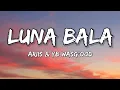 Download Lagu Ariis \u0026 Yb Wasg'ood - LUNA BALA (SLOWED) (Lyrics)