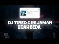 DJ Tired X Ini Jaman Sudah Beda Slow Bass | Yang Lagi Viral Di Tiktok