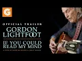 Gordon Lightfoot If You Could Read My Mind Trailer