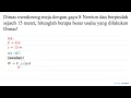 Dimas mendorong meja dengan gaya 8 Newton dan berpindah sejauh 15 meter, hitunglah berapa besar u...