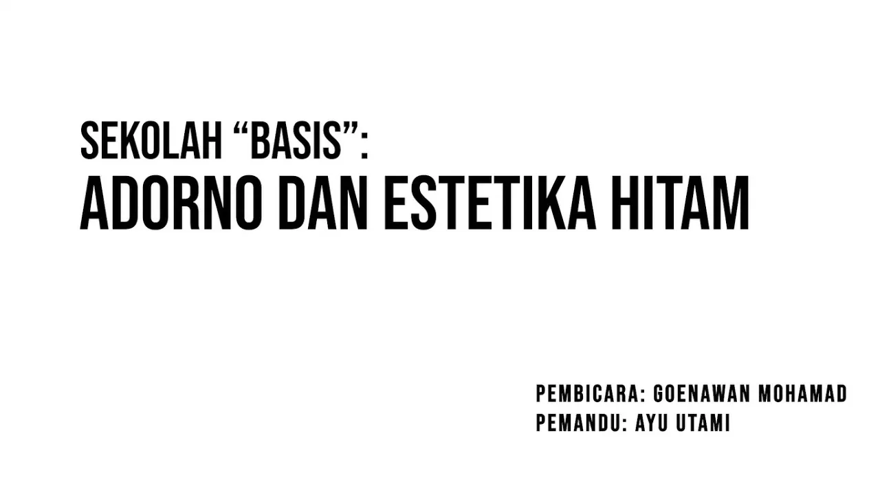 Sekolah Basis Season 1 - Estetika Seni Adorno - Narsum: Goenawan Mohamad
