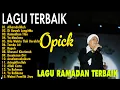 Lagu Kumpulan Lagu Opick Terbaru \u0026 Terbaik - Nostalgia Lagu Religi Islam