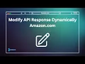 Modify API Response Dynamically - Amazon com