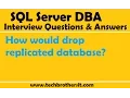 SQL Server DBA Interview Questions and Answers How would drop replicated database