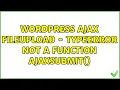 Wordpress AJAX fileupload - TypeError not a function ajaxSubmit 2 Solutions