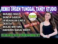 Download Lagu REMIX ORGEN TUNGGAL TANDY STUDIO❗Lagu dangdut versi dj remix❗Benang biru, Bunga dahlia, Derita