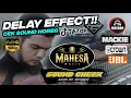 Lagu CEK SOUND MAHESA MUSIK 🔊 BASS GLER DELAY EFECT || DHEHAN PRO AUDIO SUPER CLARITY