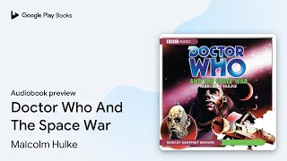 Download Doctor Who And The Space War by Malcolm Hulke · Audiobook preview MP3
