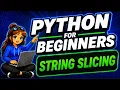 STRING SLICING PYTHON FOR BEGINNERS 2024