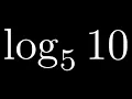 How to Evaluate Log Base Five of Ten using the Change of Base Formula