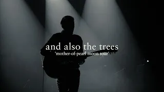 AND ALSO THE TREES - Mother-of-pearl moon tour live 2024