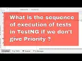 what is the sequence of execution of test if we dont give Priority in TestNG