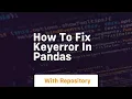 how to fix keyerror in pandas