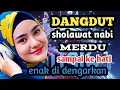 Lagu Dangdut sholawat nabi merdu penyejuk hati 