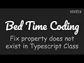 In Typescript Class how to define properties with no initializer - Bed Time Coding S02E16