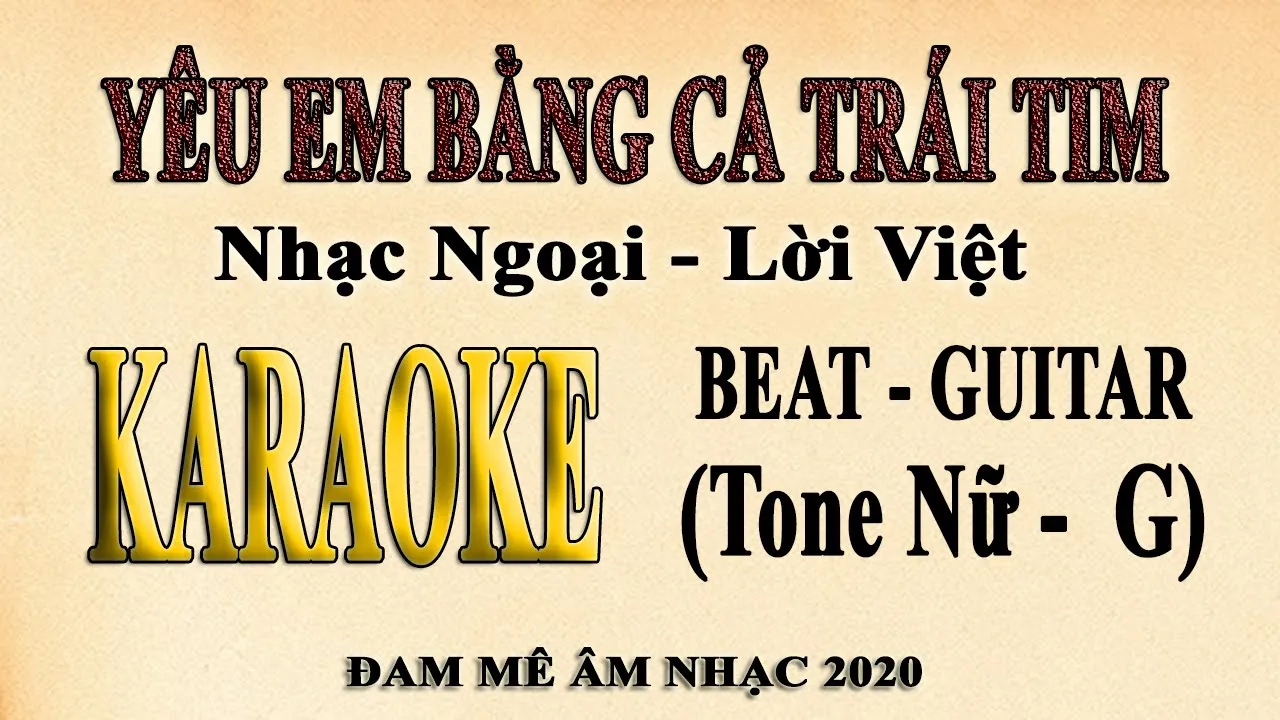 Karaoke YÊU EM BẰNG CẢ TRÁI TIM Tone Nữ Guitar