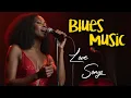 Download Lagu Love Songs Blues Night – Cozy Ballads for Relaxing, Work, Study \u0026 Coffee Moments