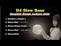 Lagu DJ Slow Bass Terbaru - Dangdut Remix Lagu Santai