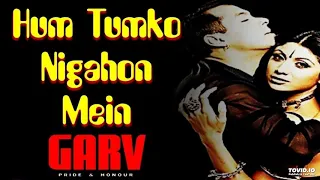 hum tumko nigaahon mein song garv pride and honour 2004 shreya ghoshal udit narayan
