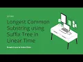 Longest Common Substring using Suffix Tree